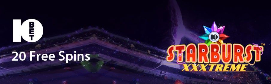 Get 10Bet Casino 20 Free Spins via  'Starburst™ XXXtreme' 