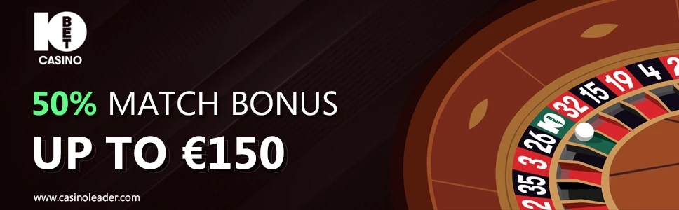 10Bet Casino 50% Match Deposit Bonus of up to €150 10Bet Casino 50% Match Deposit Bonus of up to €150