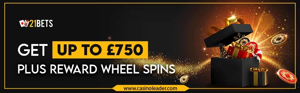 21bets Casino up to £750 Match Bonus + Reward Wheel Spins