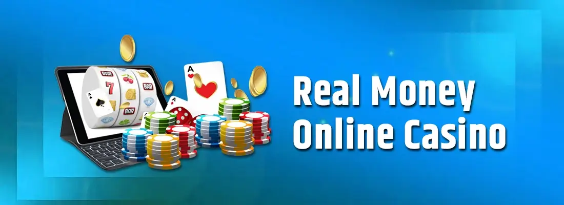 Real Money Online Casino: How to play online for Real Money?