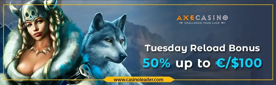 Axe Casino 50% Tuesday Reload Bonus of up to €/$100