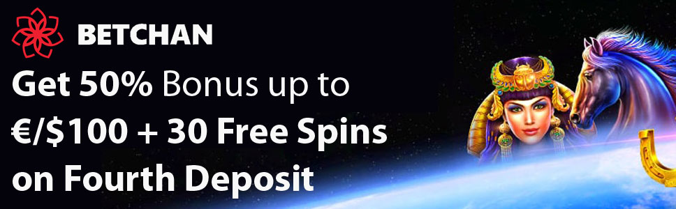 Betchan Casino €/$100 Fourth Deposit Bonus + 30 Free Spins