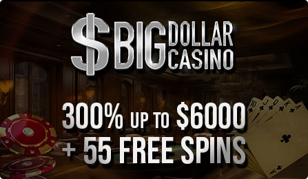 Big Dollar Casino $6000 Welcome Bonus and 55 Free Spins