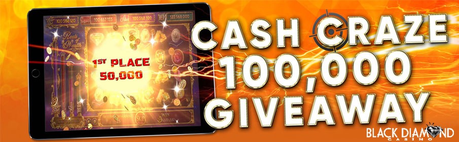 Black Diamond Casino Cash Craze $100,000 Giveaway