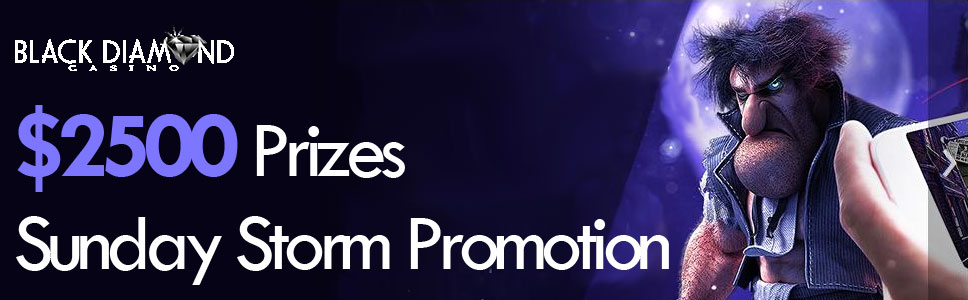 Black Diamond Casino $2500 Prizes in Sunday Storm Promotion 