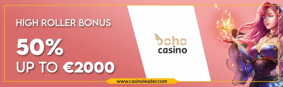 Boho Casino 50% up to €2000 High Roller First Deposit Bonus