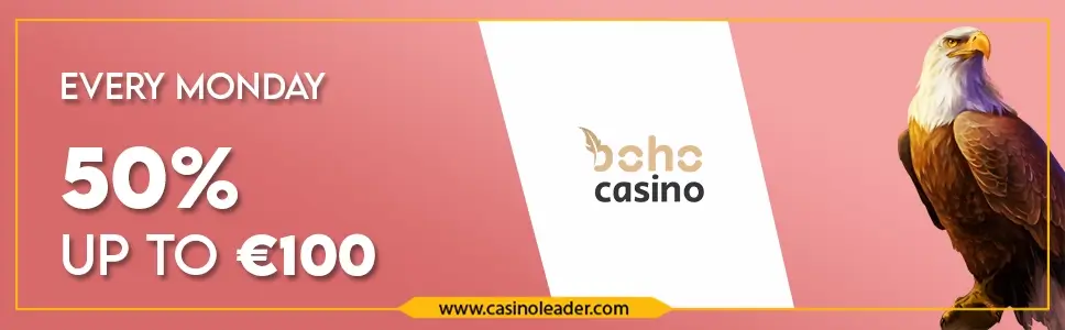 Boho Casino 50% Reload Bonus up to €100 Every Monday Boho Casino 50% Reload Bonus up to €100 Every Monday