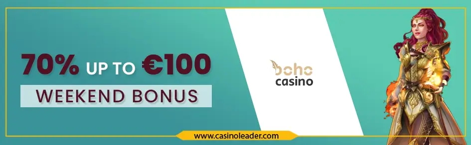 Boho Casino 70% up to €100 Weekend Match Deposit Bonus Boho Casino 70% up to €100 Weekend Match Deposit Bonus