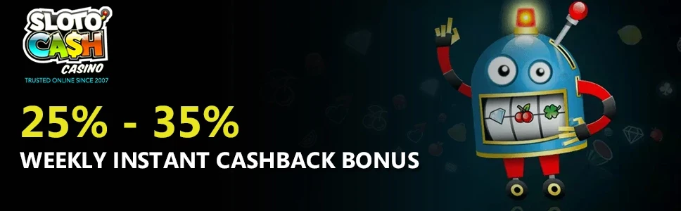 SlotoCash Casino 25% to 35% Instant Cashback Bonus 
