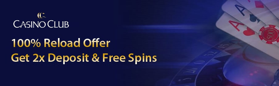 Casino Club 100% Reload Offer 