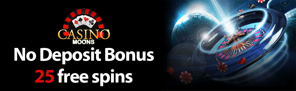 Casino Moons 25 Free Spins No Deposit Bonus