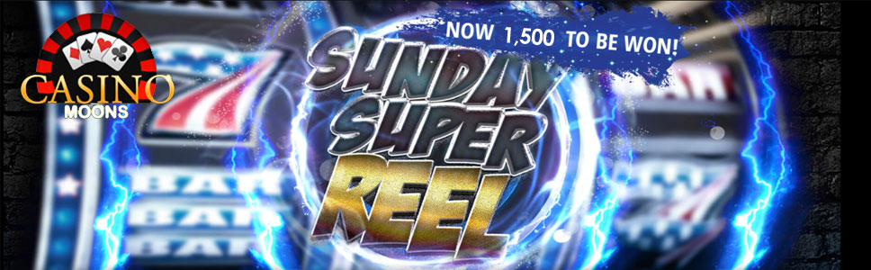 Casino Moons Sunday Super Reel Promotion