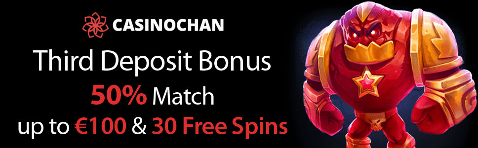 Casinochan 50% Match Bonus & 30 Free Spins on Third Deposit