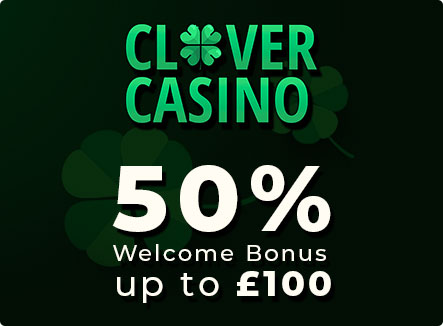 Clover Casino 50% Welcome Bonus of up to £100