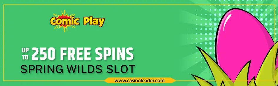 Comic Play Casino 250 Free Spins Bonus on Spring Wilds Slot