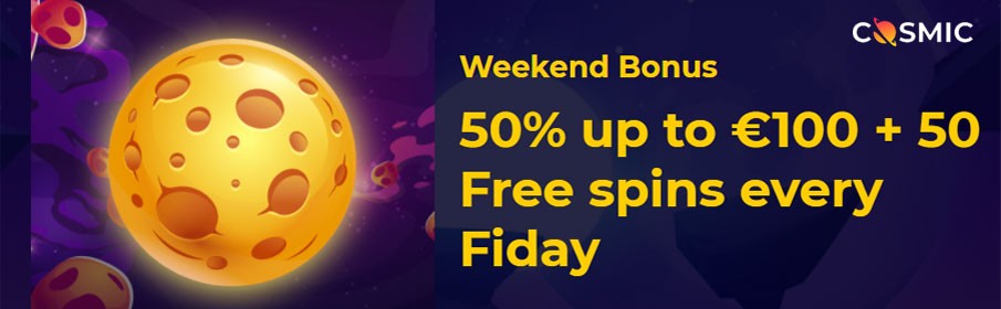 Cosmic Slot Casino 50% Weekend Reload Bonus