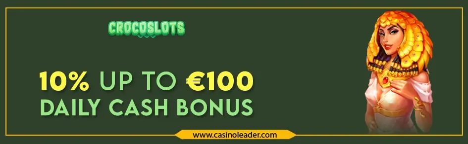 Croco Slots Casino 10% Daily Cash Bonus of up to €100 Croco Slots Casino 10% Daily Cash Bonus of up to €100