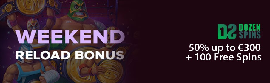 Dozenspins Casino 50% Weekend Reload Bonus