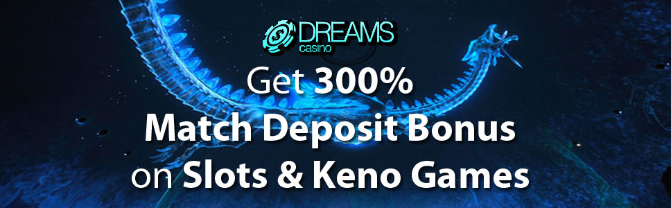 Dreams Casino 300% Unlimited Match Deposit Bonus