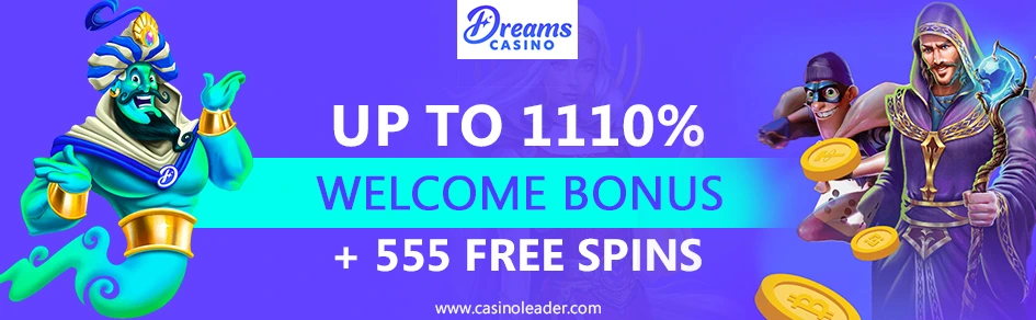 Dreams Casino 1110% Welcome Bonus + 555 Free Spins