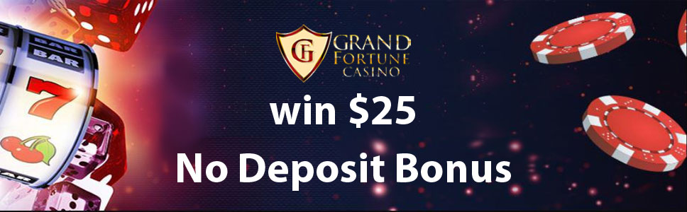 Grand Fortune Casino $25 No Deposit Bonus