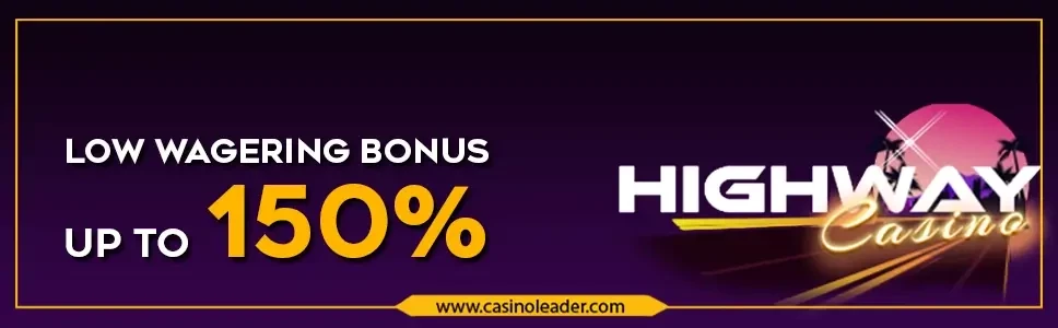 Highway Casino up to 150% Low Wagering Deposit Bonus Highway Casino up to 150% Low Wagering Deposit Bonus