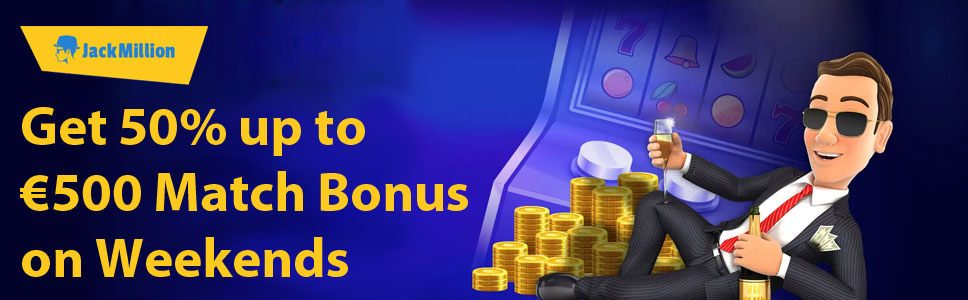 JackMillion Casino 50% Up to €500 Match Bonus on Weekend