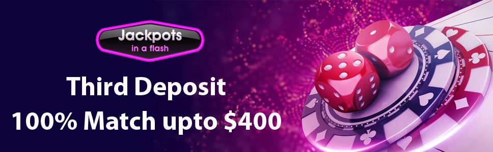 Jackpots in a Flash Casino Third Deposit $400 Match Bonus