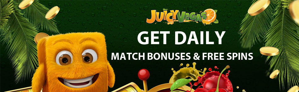 Juicy Vegas Casino Daily Offers Get Match Bonuses Free Spins