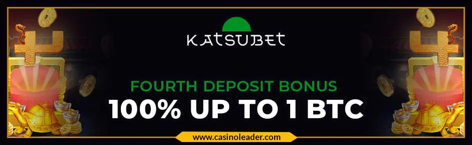 Katsubet Casino up to 1 BTC Fourth Deposit Bonus Code