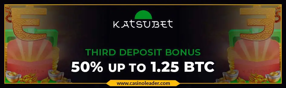 Katsubet Casino 50% Third Deposit Bonus up to 1.25 BTC