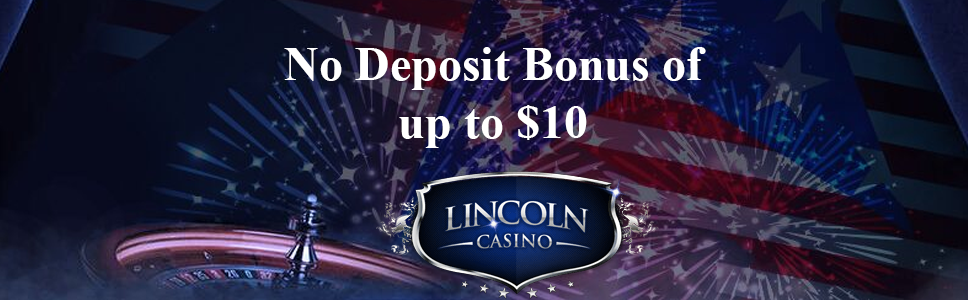 Play at Lincoln Casino and claim a No Deposit Bonus of up to $10 