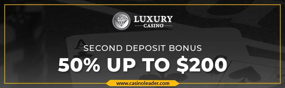  Luxury Casino 50% Second Deposit of up to $200
