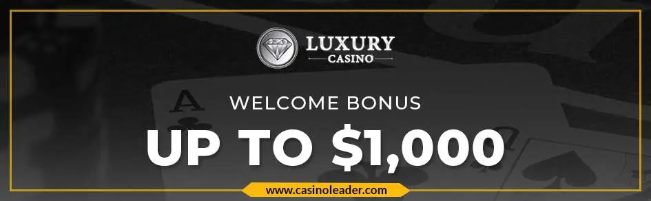 Luxury Casino Up to $1,000 New Player Welcome Bonus Luxury Casino Up to $1,000 New Player Welcome Bonus