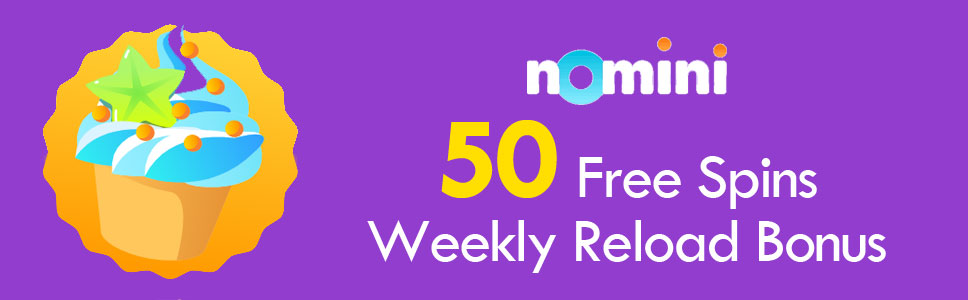 Nomini Casino 50 Free Spins Weekly Reload Bonus