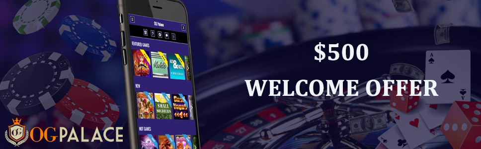 OG PAlace Casino Welcome Offer