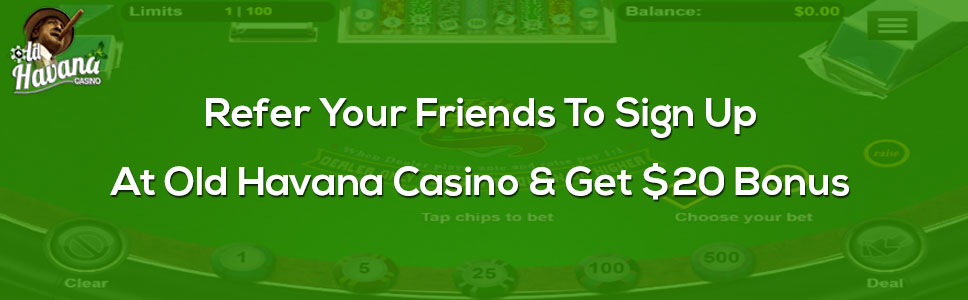 Old Havana Casino Refer A Friend Bonus 