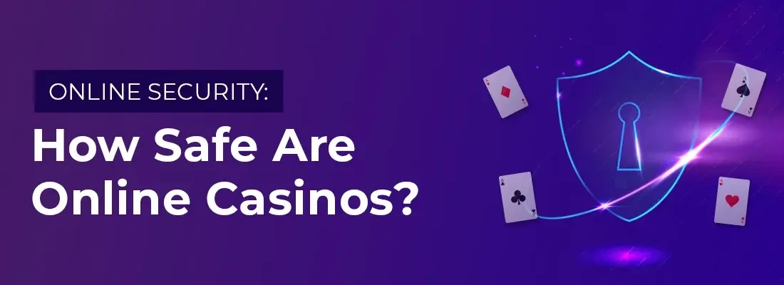 Online Security: How Safe Are Online Casinos?