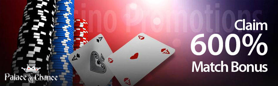 Palace of Chance Casino 600% Match Bonus 