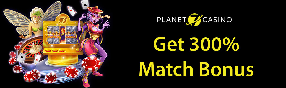 Planet 7 Casino 300% Match Bonus 