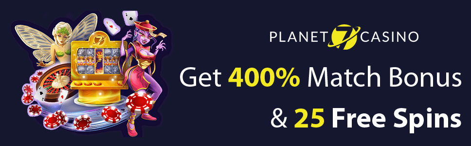 Planet 7 Casino 400% Match Bonus & 25 Free Spins