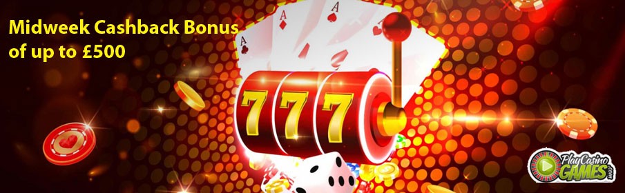 Play Casino Games Midweek Cashback Bonus
