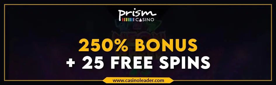Prism Casino 250% Match Deposit Bonus + 25 Free Spins Prism Casino 250% Match Deposit Bonus + 25 Free Spins