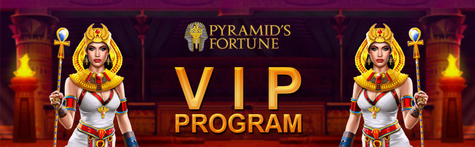 Pyramids Fortune Casino VIP Program