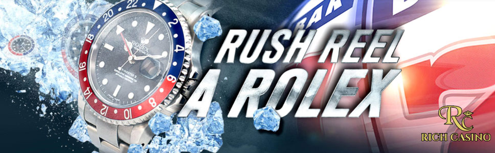 Rich Casino Rush Reel Rolex Promotion