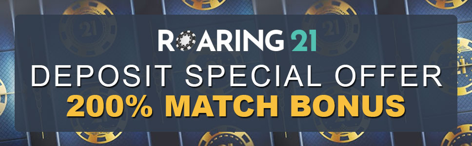 Roaring 21 Casino Deposit Special Offer 200 Match Bonus