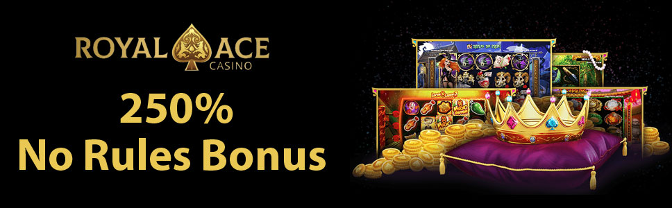 Royal Ace Casino 250% No Rules Bonus 