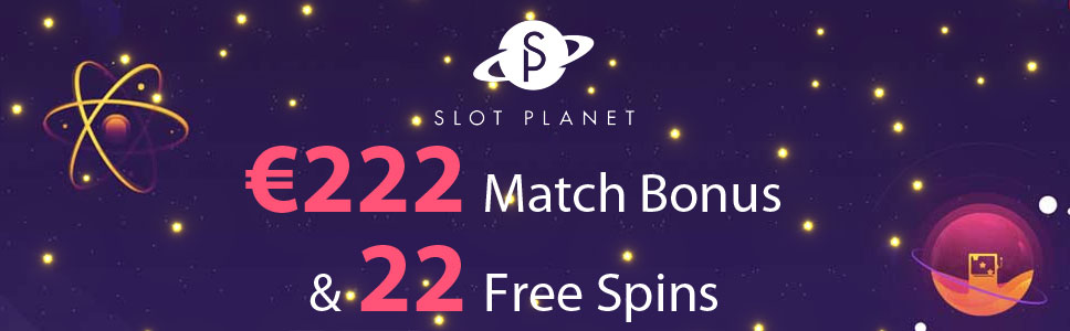 Slot Planet Casino €222 Match Bonus & 22 Free Spins