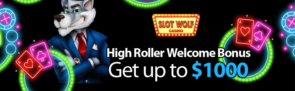 Slot Wolf High Roller Welcome Bonus