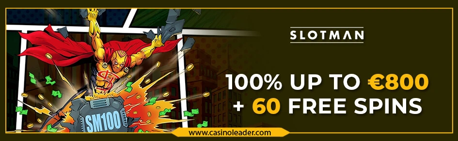 Slotman Casino up to €800 First Deposit Bonus + 60 FS Slotman Casino up to €800 First Deposit Bonus + 60 FS